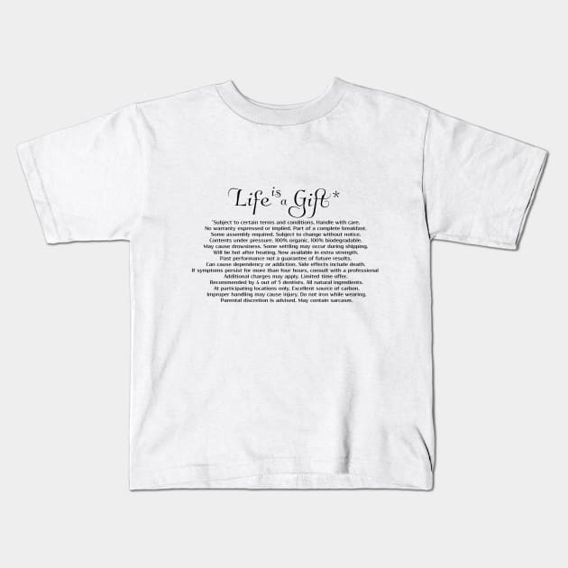 Life is a Gift* Kids T-Shirt by jimtait
